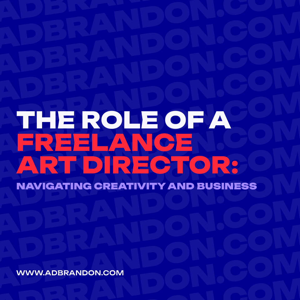 brandon-nogueira-art-director-the-role-of-a-freelance-art-director